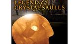 Legend of the Crystal Skulls