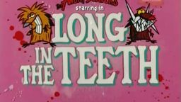 Long in the Teeth