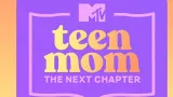 Teen Mom: The Next Chapter
