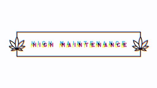 High Maintenance