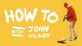 How To with John Wilson