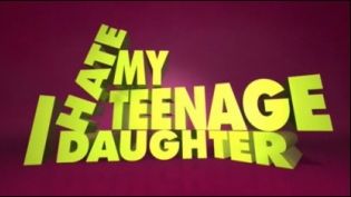 I Hate My Teenage Daughter