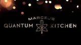 Marcel’s Quantum Kitchen