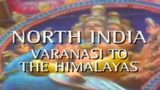 North India: Varanasi to the Himalayas