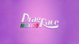 Drag Race México