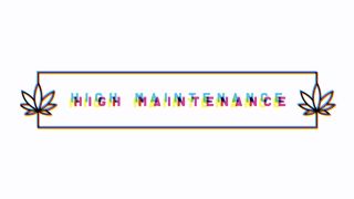 High Maintenance