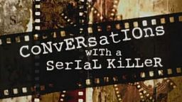 Conversations With A Serial Killer