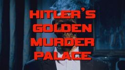 Hitler's Golden Murder Palace