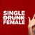 Single Drunk Female