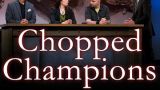 Chopped Champions