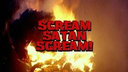 Scream Satan Scream!
