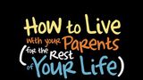 How to Live With Your Parents