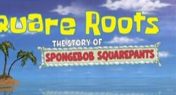 Square Roots: The Story of Spongebob Squarepants