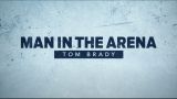 Man in the Arena: Tom Brady