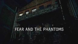 Fear and the Phantoms