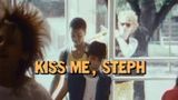 Kiss Me, Steph