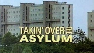 Takin' Over the Asylum