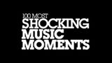 100 Most Shocking Music Moments