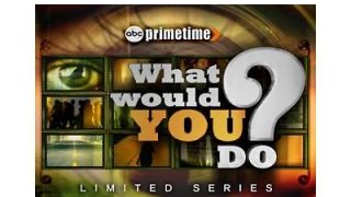 Primetime: What Would You Do?