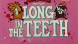 Long in the Teeth