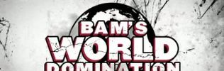 Bam&#039;s World Domination
