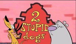 2 Stupid Dogs