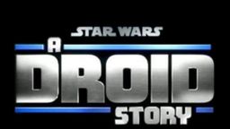 Star Wars: A Droid Story